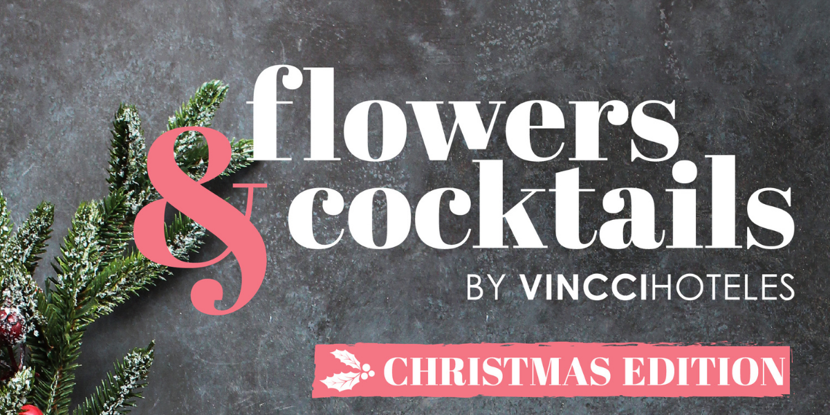 “Flowers&Cocktails” by Vincci Hoteles, el mejor plan para decorar tu Navidad